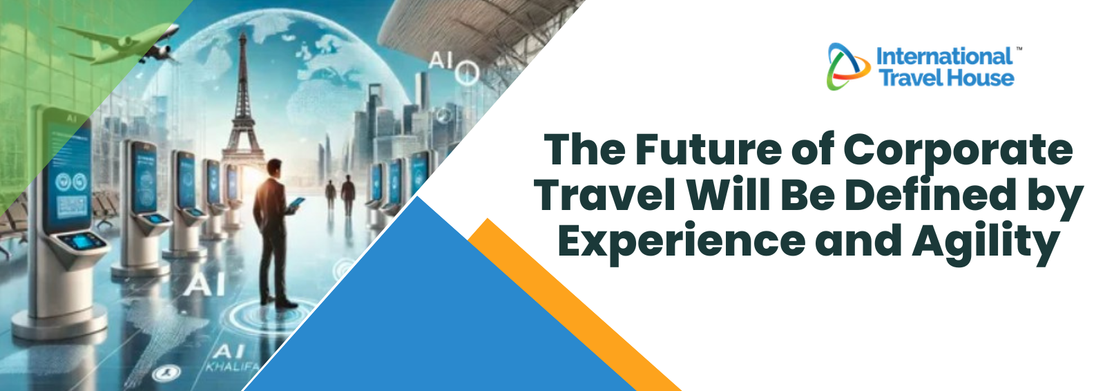 The Future of Corporate Travel Will Be Defined by Experience and Agility